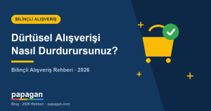 Dürtüsel Alışverişi Nasıl Durdurursunuz? Bilinçli Alışveriş Rehberi (2026)