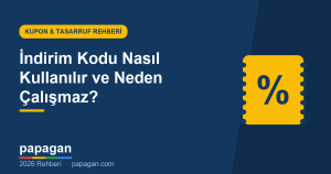 İndirim Kodu Nasıl Kullanılır ve Neden Çalışmaz? Kupon İstifleme Rehberi (2026)
